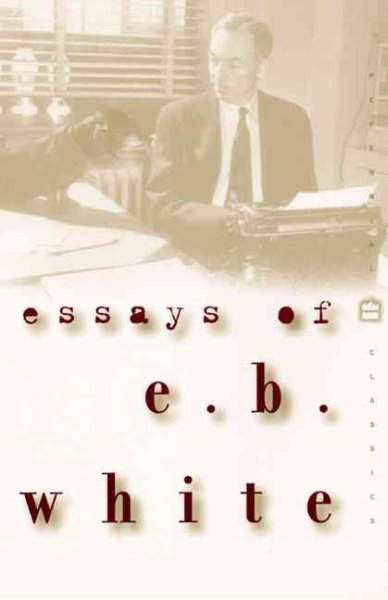 Essays of E. B. White (Perennial Classics) cover