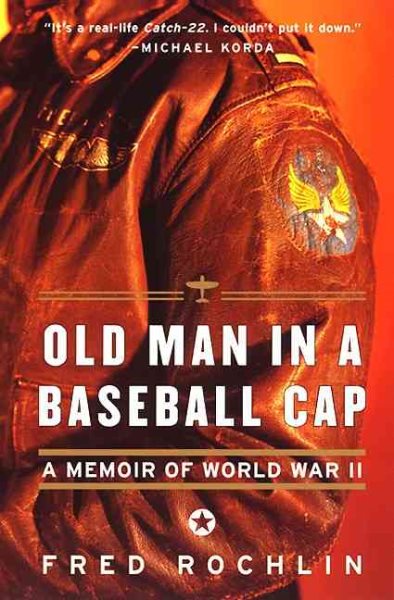 Old Man in a Baseball Cap: A Memoir of World War II cover