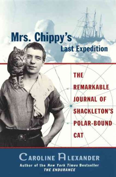 Mrs. Chippy's Last Expedition: The Remarkable Journal of Shackleton's Polar-Bound Cat cover