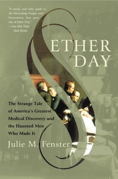 Ether Day: The Strange Tale of America's Greatest Medical Discovery and the Haunted Men Who Made It cover