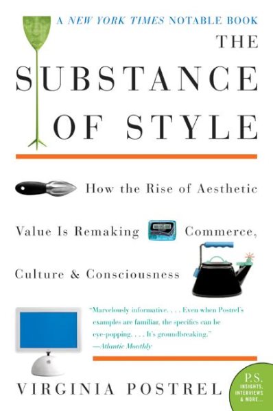 The Substance of Style: How the Rise of Aesthetic Value Is Remaking Commerce, Culture, and Consciousness cover