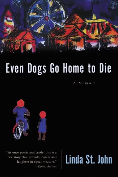 Even Dogs Go Home to Die: A Memoir (Illinois) cover