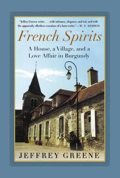 French Spirits: A House, a Village, and a Love Affair in Burgundy cover