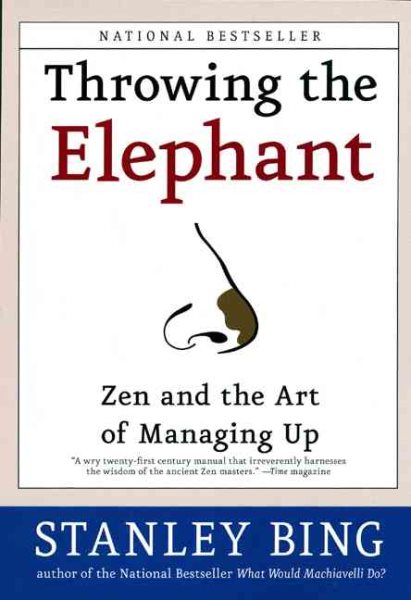 Throwing the Elephant: Zen and the Art of Managing Up