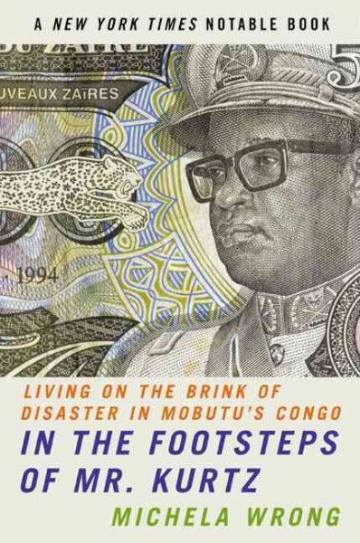 In the Footsteps of Mr. Kurtz: Living on the Brink of Disaster in Mobutu's Congo cover