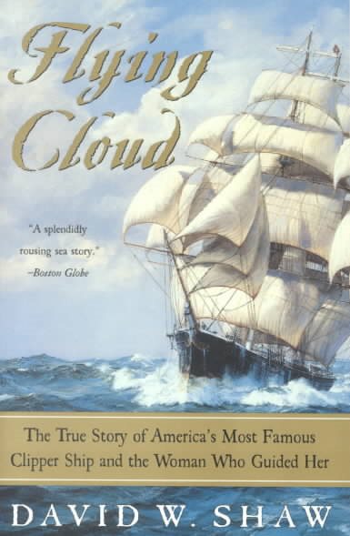Flying Cloud: The True Story of America's Most Famous Clipper Ship and the Woman Who Guided Her cover
