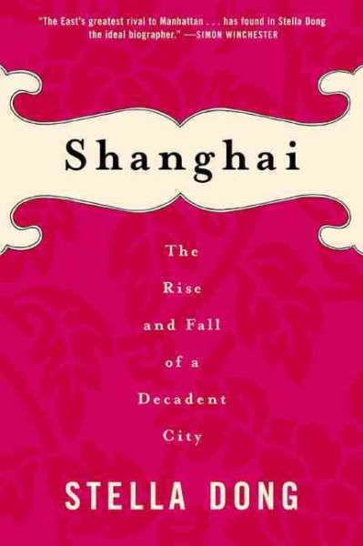 Shanghai : The Rise and Fall of a Decadent City 1842-1949 cover