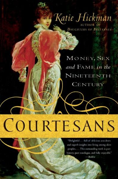 Courtesans: Money, Sex and Fame in the Nineteenth Century cover
