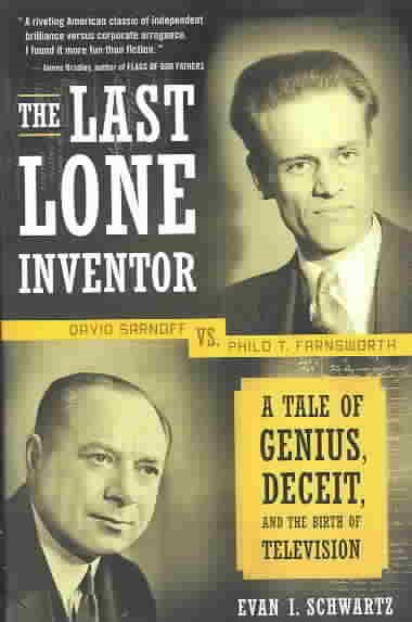 The Last Lone Inventor: A Tale of Genius, Deceit, and the Birth of Television cover
