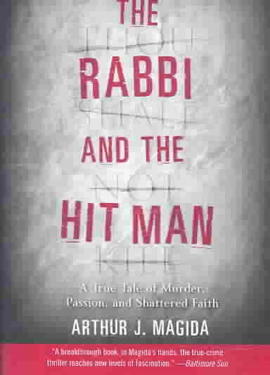 The Rabbi and the Hit Man: A True Tale of Murder, Passion, and Shattered Faith cover