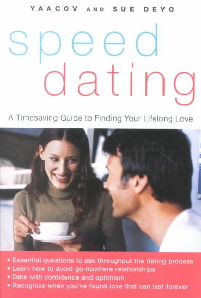 SpeedDating(SM): A Timesaving Guide to Finding Your Lifelong Love