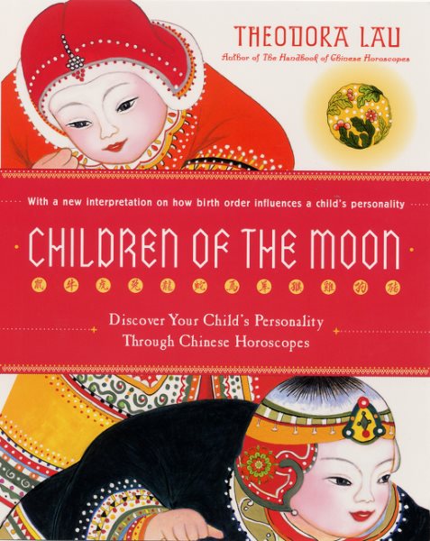 Children of the Moon: Discover Your Child's Personality Through Chinese Horoscopes cover