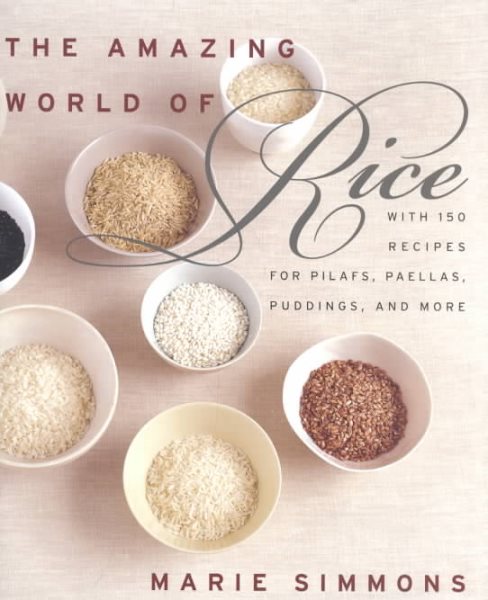 The Amazing World of Rice: with 150 Recipes for Pilafs, Paellas, Puddings, and More cover