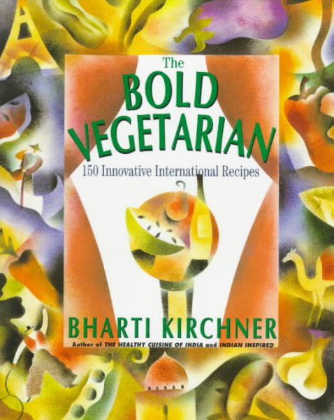 The Bold Vegetarian: 150 Inspired International Recipes cover