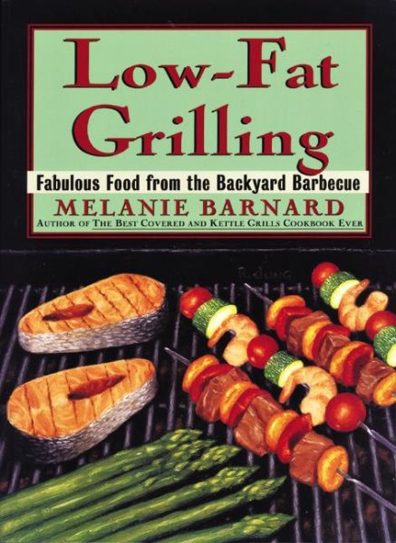 Low-Fat Grilling: Fabulous Food from the Backyard Barbecue cover