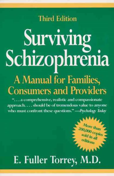 Surviving Schizophrenia: A Manual for Families, Consumers and Providers