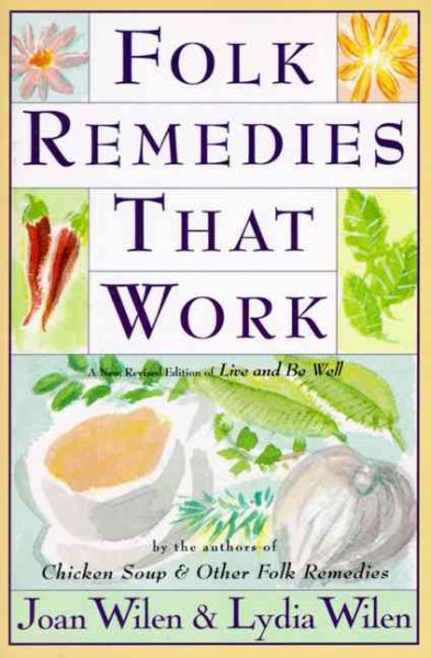 Folk Remedies That Work: By Joan and Lydia Wilen, Authors of Chicken Soup & Other Folk Remedies cover