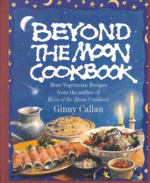 Beyond the Moon Cookbook: More Vegetarian Recipes From the Author of Horn of the Moon Cookbook cover