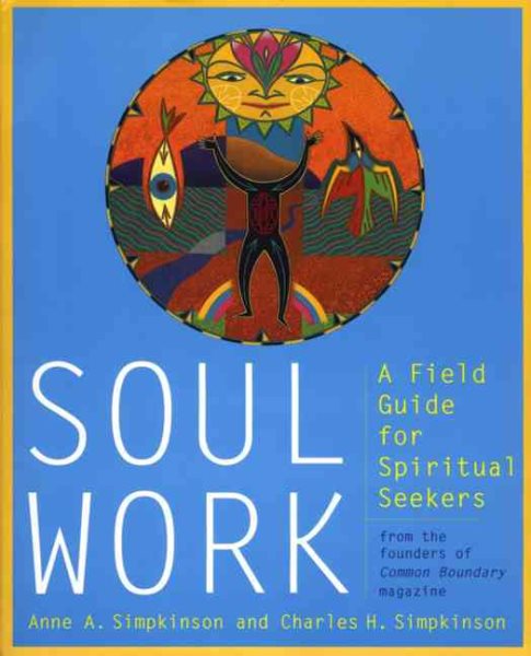 Soul Work: A Field Guide for Spiritual Seekers cover