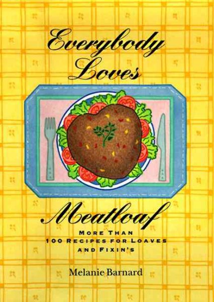 Everybody Loves Meatloaf: More Than 100 Recipes for Loaves and Fixings cover