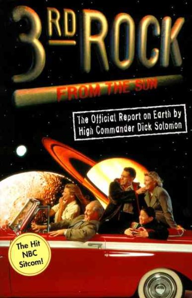 3rd Rock from the Sun: The Official Report on Earth by High Commander Dick Solomon cover