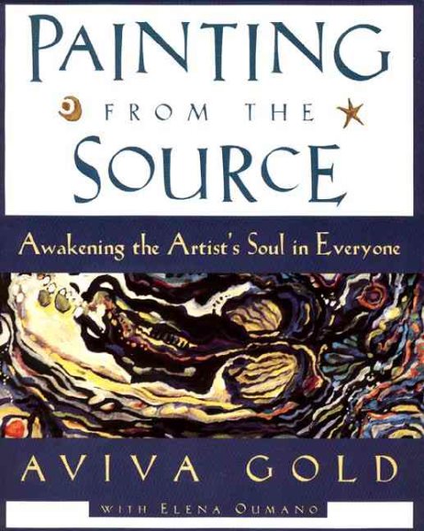 Painting from the Source: Awakening the Artist's Soul in Everyone cover