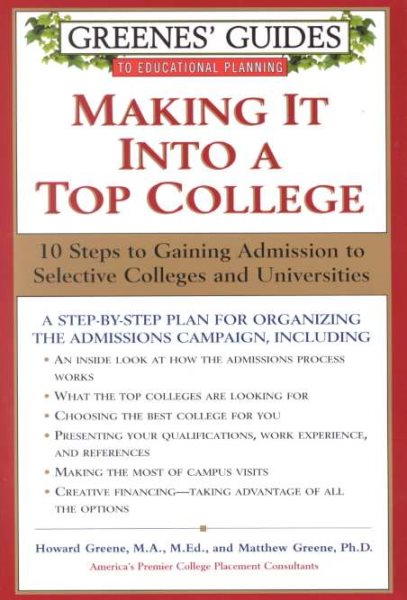 Greenes' Guides to Educational Planning: Making It Into a Top College: 10 Steps to Gaining Admission to Selective Colleges and Universities cover