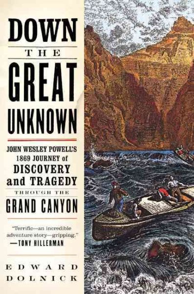 Down the Great Unknown: John Wesley Powell's 1869 Journey of Discovery and Tragedy Through the Grand Canyon cover