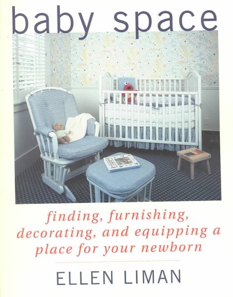 Baby Space: Finding, Furnishing, Decorating, and Equipping a Place for Your Newborn cover