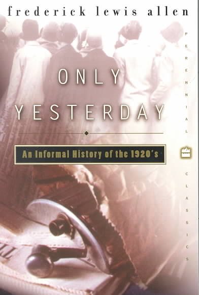 Only Yesterday: An Informal History of the 1920s (Harper Perennial Modern Classics) cover