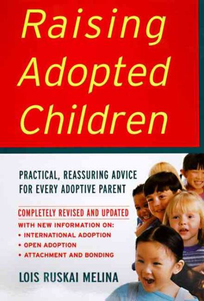 Raising Adopted Children, Revised Edition: Practical Reassuring Advice for Every Adoptive Parent cover