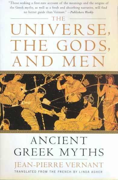 The Universe, the Gods, and Men: Ancient Greek Myths Told by Jean-Pierre Vernant cover