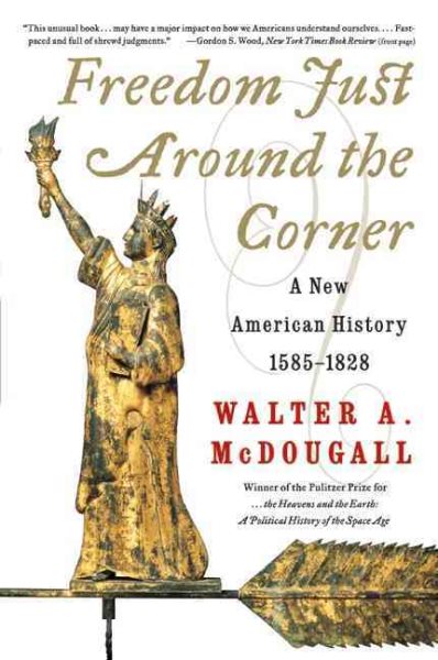 Freedom Just Around the Corner: A New American History: 1585-1828 cover