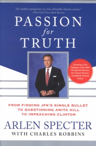 Passion for Truth: From Finding JFK's Single Bullet to Questioning Anita Hill to Impeaching Clinton cover
