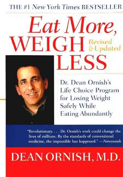 Eat More, Weigh Less: Dr. Dean Ornish's Life Choice Program for Losing Weight Safely While Eating Abundantly cover