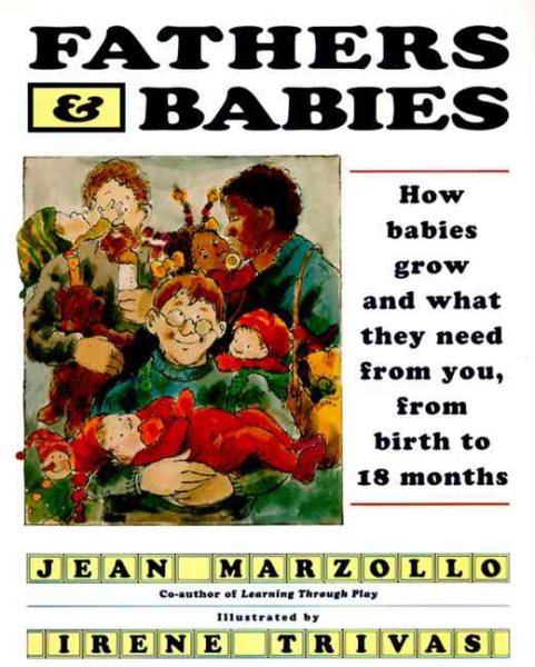 Fathers and Babies: How Babies Grow and What They Need from You, from Birth to 18 Months cover