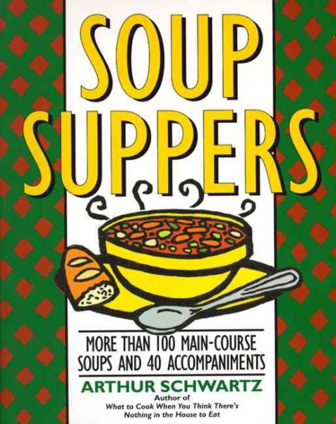 Soup Suppers: More Than 100 Main-Course Soups and 40 Accompaniments cover