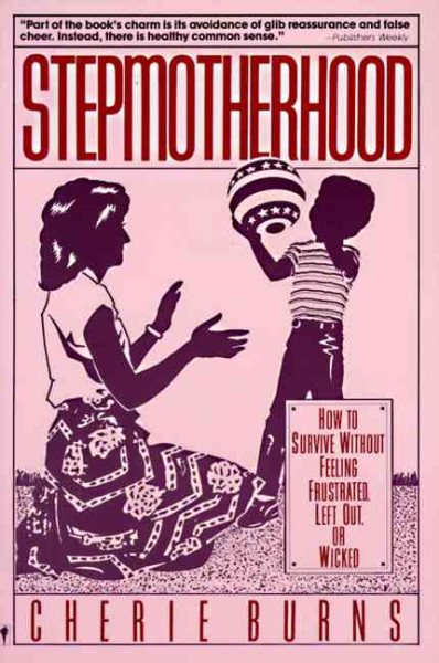 Stepmotherhood: How to Survive Without Feeling Frustrated, Left Out, or Wicked cover
