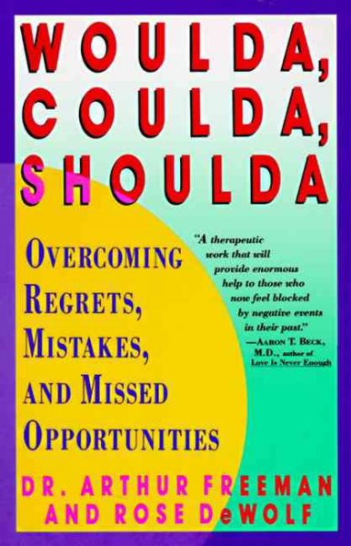 Woulda, Coulda, Shoulda: Overcoming Regrets, Mistakes, and Missed Opportunities cover
