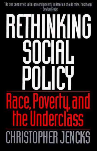 Rethinking Social Policy: Race, Poverty, and the Underclass