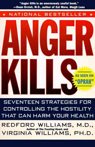 Anger Kills: Seventeen Strategies for Controlling the Hostility That Can Harm Your Health cover