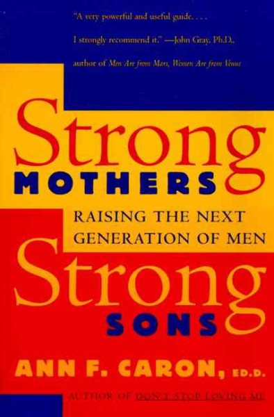 Strong Mothers, Strong Sons: Raising the Next Generation of Men cover