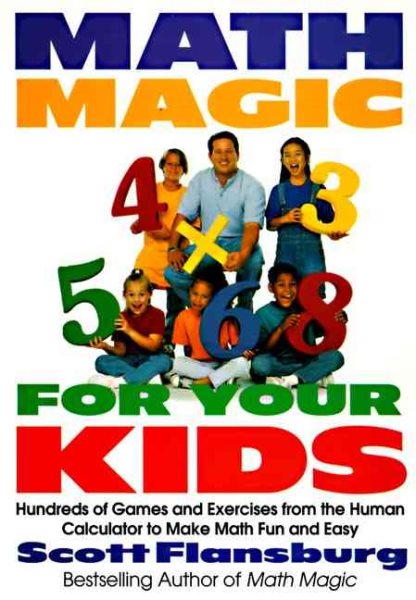 Math Magic for Your Kids: Hundreds of Games and Exercises from the Human Calculator to Make Math Fun and Easy cover