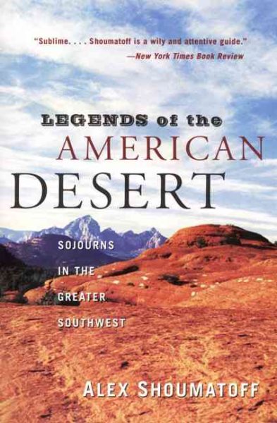 Legends of the American Desert: Sojourns in the Greater Southwest