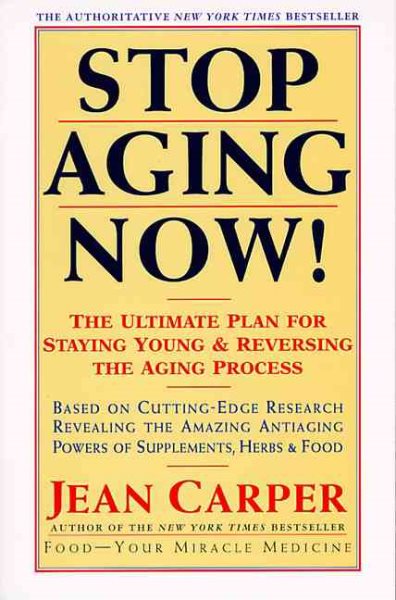 Stop Aging Now!: Ultimate Plan for Staying Young and Reversing the Aging Process, The cover