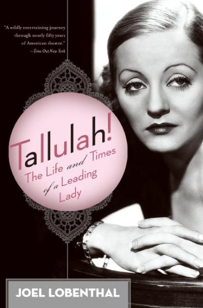 Tallulah!: The Life and Times of a Leading Lady cover