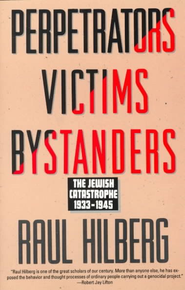 Perpetrators Victims Bystanders: The Jewish Catastrophe, 1933-1945 cover