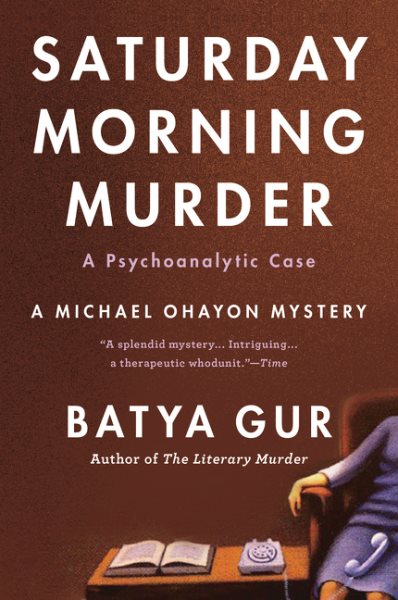 The Saturday Morning Murder: A Psychoanalytic Case (Michael Ohayon Mysteries, No. 1) cover