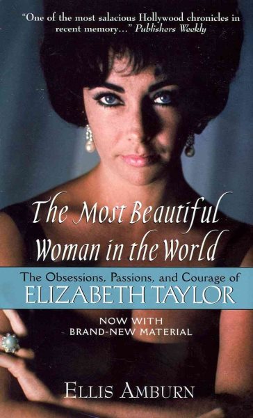 The Most Beautiful Woman in the World: The Obsessions, Passions, and Courage of Elizabeth Taylor cover
