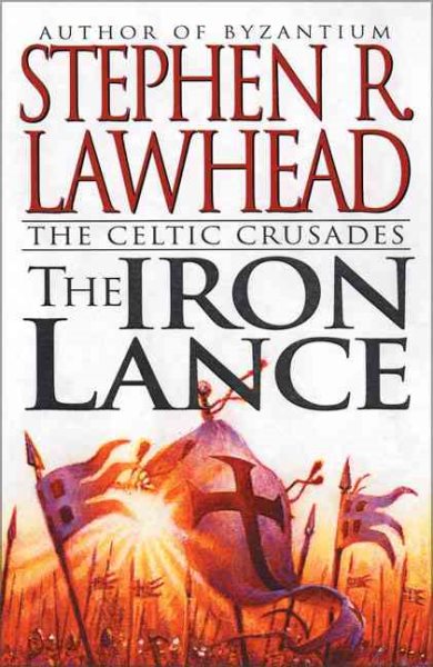 The Iron Lance (The Celtic Crusades #1) cover